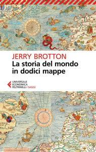Title: La storia del mondo in dodici mappe, Author: Jerry Brotton