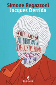 Title: Jacques Derrida: Il desiderio della scrittura, Author: Simone Regazzoni