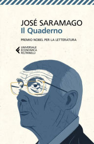 Title: Il Quaderno: Testi scritti per il suo blog. Settembre 2008-marzo 2009, Author: José Saramago