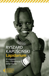 Title: Lapidarium: In viaggio tra i frammenti della Storia, Author: Ryszard Kapuscinski