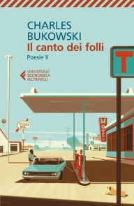 Title: Il canto dei folli: Poesie II, Author: Charles Bukowski