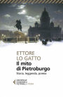 Il mito di Pietroburgo: Storia, leggenda, poesia