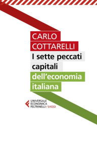 Title: I sette peccati capitali dell'economia italiana, Author: Carlo Cottarelli