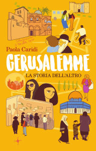 Title: Gerusalemme: La storia dell'altro, Author: Paola Caridi