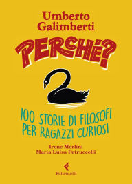 Title: Perché?: Cento storie di filosofi per ragazzi curiosi, Author: Umberto Galimberti