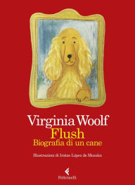 Title: Flush. Edizione illustrata: Storia di un cane, Author: Virginia Woolf