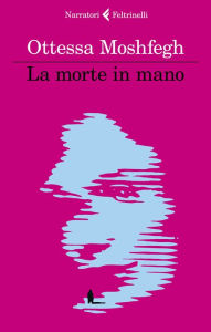 Title: La morte in mano / Death in Her Hands, Author: Ottessa Moshfegh