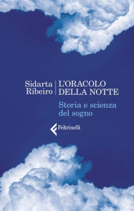 Title: L'oracolo della notte: Storia e scienza del sogno, Author: Sidarta Ribeiro