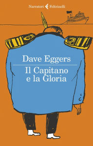 Title: Il Capitano e la Gloria, Author: Dave Eggers