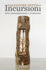 Title: Incursioni: Arte contemporanea e tradizione, Author: Salvatore Settis