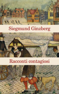 Title: Racconti contagiosi, Author: Siegmund Ginzberg