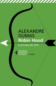 Title: Robin Hood, il principe dei ladri, Author: Alexandre Dumas
