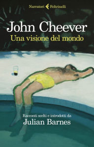 Title: Una visione del mondo, Author: John Cheever