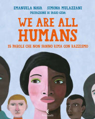Title: We are all humans: 15 parole che non fanno rima con razzismo, Author: Emanuela Nava