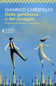 Title: Della gentilezza e del coraggio, Author: Gianrico Carofiglio