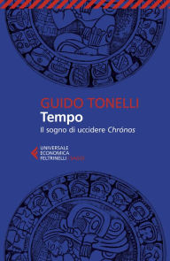 Title: Tempo: Il sogno di uccidere Chronos, Author: Guido Tonelli