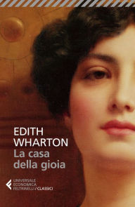 Title: La casa della gioia, Author: Edith Wharton