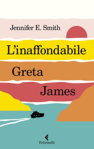 Title: L'inaffondabile Greta James, Author: Jennifer E. Smith