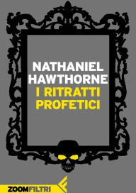 Title: I ritratti profetici, Author: Nathaniel Hawthorne