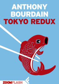 Title: Tokyo redux, Author: Anthony Bourdain