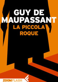 Title: La piccola Roque, Author: Guy de Maupassant