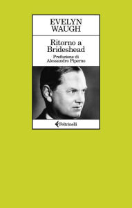 Title: Ritorno a Brideshead: Memorie sacre e profane del capitano Charles Ryder, Author: Evelyn Waugh