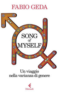 Title: Song of myself: Un viaggio nella varianza di genere, Author: Fabio Geda