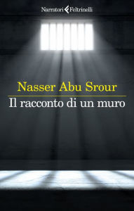 Title: Il racconto di un muro, Author: Nasser Abu Srour