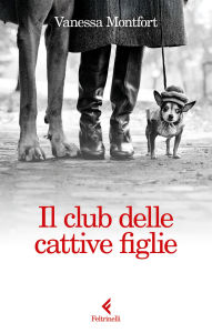 Title: Il club delle cattive figlie, Author: Vanessa Montfort