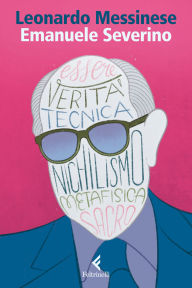 Title: Emanuele Severino: Il destino e il mortale, Author: Leonardo Messinese