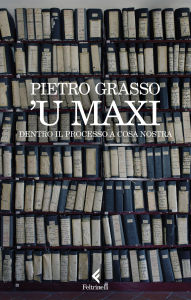 Title: U Maxi: Dentro il processo a Cosa Nostra, Author: Pietro Grasso