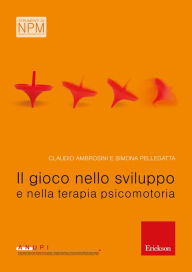 Title: Il gioco nello sviluppo e nella terapia psicomotoria, Author: Claudio Ambrosini
