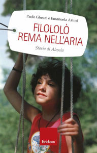 Title: Filololò rema nell'aria. Storia di Alessia, Author: Paolo Ghezzi