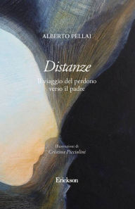 Title: Distanze: Il viaggio del perdono verso il padre, Author: Alberto Pellai