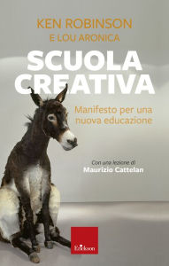 Title: Scuola creativa: Manifesto per una nuova educazione, Author: Ken Robinson