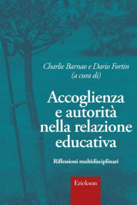 Title: Accoglienza e autorità nella relazione educativa: Riflessioni multidisciplinari, Author: Charlie Barnao