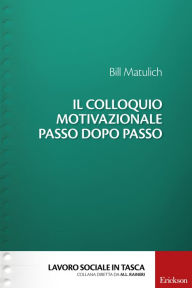 Title: Il colloquio motivazionale passo dopo passo, Author: Bill Matulich