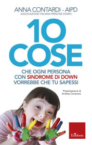 Title: 10 cose che ogni persona con sindrome di Down vorrebbe che tu sapessi, Author: Anna Contardi
