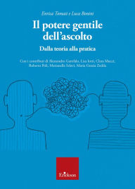 Title: Il potere gentile dell'ascolto: Dalla teoria alla pratica, Author: Enrica Tomasi