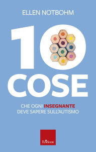 Title: 10 cose che ogni insegnante deve sapere sull'autismo, Author: Ellen Notbohm