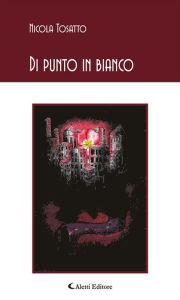 Title: Di punto in bianco, Author: Nicola Tosatto