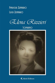 Title: Elena Rizzieri: Soprano, Author: Pinuccia Zennaro