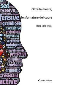 Title: Oltre la mente, le sfumature del cuore, Author: Maria Luisa Urselli