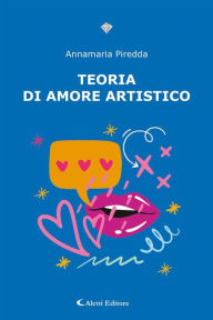 Title: Teoria di amore artistico, Author: Annamaria Piredda