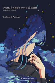 Title: Arete, il viaggio verso sé stessi: Riflessione e Poesie, Author: Raffaele Pandozzi K.