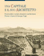 Una Capitale e il suo Architetto: Eventi politici e sociali, urbanistici e architettonici. Firenze e l'opera di Giuseppe Poggi
