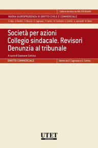 Title: Società per azioni. Collegio sindacale. Revisori. Denunzia al tribunale, Author: Angelo Bertolotti