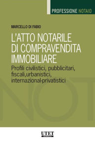 Title: L'atto notarile di compravendita immobiliare, Author: Marcello Di Fabio