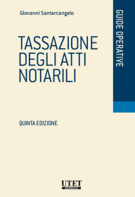 Title: Tassazione degli atti notarili, Author: Giovanni Santarcangelo