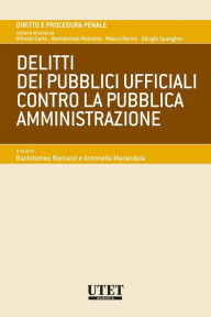 Title: Delitti dei pubblici ufficiali contro la Pubblica Amministrazione, Author: Romano